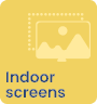 Indoor screens